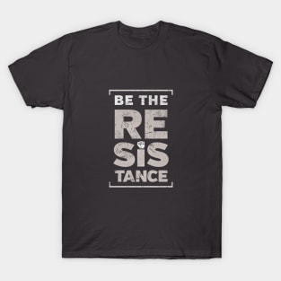 Be the Resistance protest T-Shirt